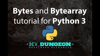 Bytes and Bytearray tutorial in Python 3 [upl. by Sedberry]