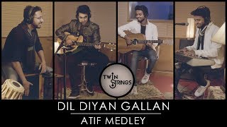 Dil Diyan Gallan  Atif Aslam Medley  Twin Strings [upl. by Inna]