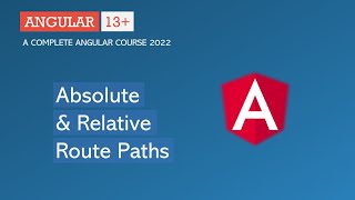 Absolute and Relative Route Paths  Angular Routing  Angular 13 [upl. by Oedama]