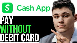 PAY USING CASH APP WITHOUT DEBIT CARD 2024 FULL GUIDE [upl. by Cloutman222]