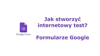 Jak stworzyć internetowy test Formularze Google [upl. by Mcculloch]