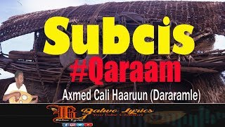 Axmed Cali Haaruun Dararamle Subcis Qaraami Balwo Lyrics [upl. by Eenot]