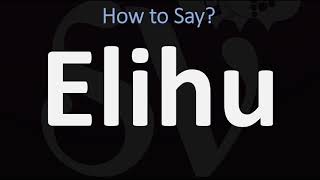 How to Pronounce Elihu CORRECTLY [upl. by Eartnoed56]