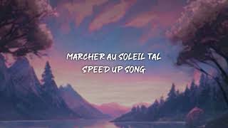 marcher au soleil tal  speed up [upl. by Odnalref]