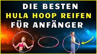 Die besten Hula Hoop Reifen für Anfänger  Welchen Hula Hoop Reifen kaufen [upl. by Andrews]