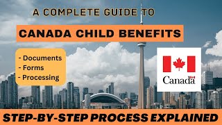 Canada Child benefits  Stepbystep complete process explained  Documents forms timeline [upl. by Farrica]