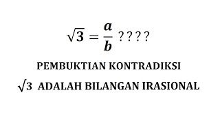 Pembuktian Akar 3 Adalah Bilangan Irasional Pembuktian Dengan Kontradiksi [upl. by Regor]