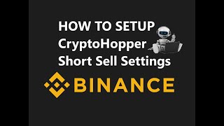 How to Setup CryptoHopper Shorting Automated Bitcoin Crypto Trading Bot Strategy on BINANCE Exchange [upl. by Gamaliel555]