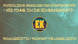 Physikalische Grundlagen des Gütertransports  Wie komme ich zur Sicherungskraft [upl. by Eiggem]