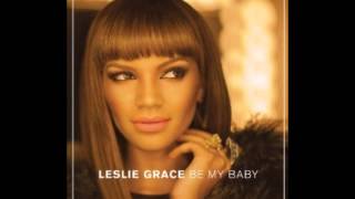 Leslie Grace  Be My Baby Bachata 2013 [upl. by Orose]