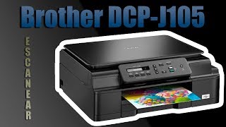 IMPRESORA BROTHER DCPJ105 l DIGITALIZARESCANEAR  MUY FACIL  PASO a PASO 🖨 2020 [upl. by Kcirddehs999]