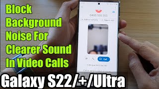 Galaxy S22S22Ultra How to Block Background Noise For Clearer Sound In Video Calls [upl. by Sami]