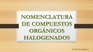 Nomenclatura de Haluros Orgánicos [upl. by Eecyal647]