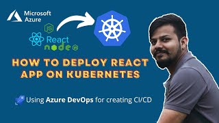 Deploying a React App on Kubernetes  A StepByStep Guide  Azure DevOps for CICD GetSetAzure [upl. by Delphina]