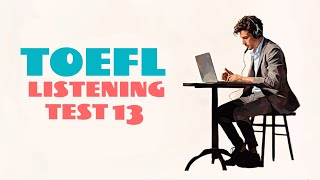 TOEFL LISTENING PRACTICE TEST 13  NEW 2024 with answers [upl. by Clyde89]