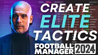 How to Create ELITE TACTICS in FM24  FM24 Tactics [upl. by Airad229]