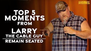 Top 5 Moments from Larry The Cable Guy Remain Seated [upl. by Elenore453]