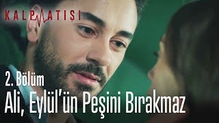 Ali Eylülün peşini bırakmaz  Kalp Atışı 2 Bölüm [upl. by Nerwal]