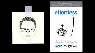 EFFORTLESS by Greg McKeown  Core Message [upl. by Utley]