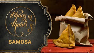 SAMOSA  Itihaas Ki Thaali Se  Episode 3  Food Diaries  Food Culture  Food History [upl. by Eylhsa954]