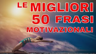 Le migliori 50 frasi motivazionali su Autostima Successo Determinazione Sogni Ispirazione Vol1 [upl. by Kori664]