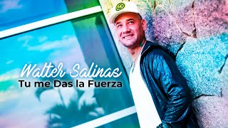 Walter Salinas  Tú me Das la Fuerza Videoclip Oficial [upl. by Devina]