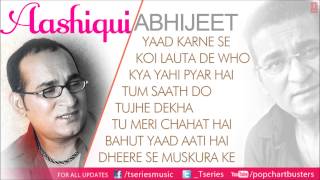 Aashiqui Full Songs Audio Jukebox Abhijeet Bhattacharya Best Album quotAashiquiquot Songs [upl. by Haiasi521]