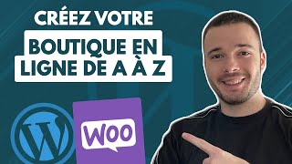 Comment créer une BOUTIQUE EN LIGNE avec WORDPRESS et WOOCOMMERCE  Tutoriel Complet [upl. by Marsh]