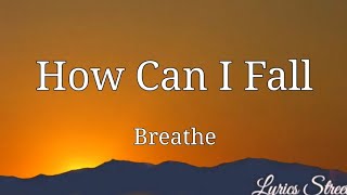 How Can I Fall Lyrics Breathe LYRICS STREET lyric breathe howcanifall [upl. by Dominga]