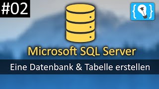 Eine Datenbank und Tabelle erstellen  Microsoft SQL Server Tutorial Deutsch 2 [upl. by Orsa]