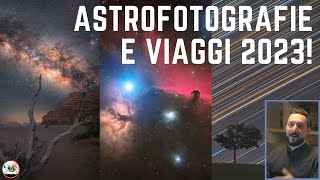 Un incredibile 2023 di viaggi astrofotografia deep sky e fotografia notturna [upl. by Filbert570]