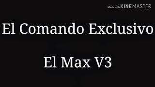 EL COMANDO EXCLUSIVOEl Max V3 Letra [upl. by Oniram]