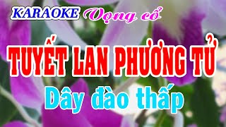 KARAOKE TUYẾT LAN PHƯƠNG TỬ  Dây đào thấp [upl. by Kramer491]