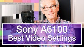 Sony A6100 Best Video Settings [upl. by Whitebook920]