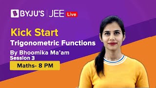 Trigonometric Functions  Session 3  MATHS  JEE  Kick Start Series  Bhoomika Maam [upl. by Eleets]