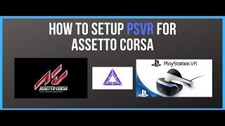 How to  PSVR on Assetto Corsa PC [upl. by Repsaj]