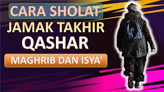 TUNTUNAN TATA CARA SHOLAT QASHAR JAMAK TAKHIR MAGRIB DIGABUNG ISYA [upl. by Enorahs]