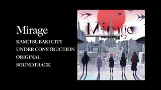 神椿市建設中。オリジナルサウンドトラック『Mirage』 XFD [upl. by Etnomaj]