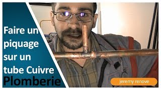 COMMENT FAIRE UN PIQUAGE SUR UN TUBE CUIVRE [upl. by Arnelle296]