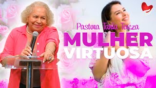 MULHER VIRTUOSA  PASTORA TÂNIA TEREZA [upl. by Marquet]