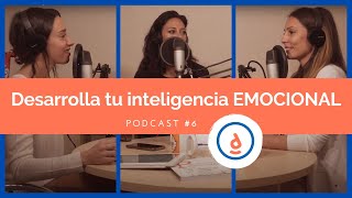 Desarrolla Tu Inteligencia Emocional Podcast 6  Practica la Psicología Positiva [upl. by Oelgnaed]