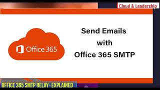 Office 365 SMTP Relay Options Explained  Microsoft 365 SMTP Relay Full Detail [upl. by Gettings]