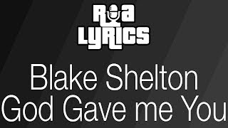 Blake Shelton  God Gave me You Lyrics [upl. by Idas]