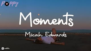 Micah Edwards  Moments Lyrics [upl. by Laris]