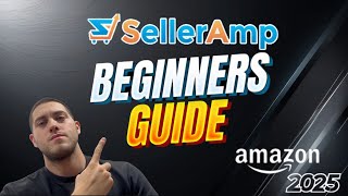 SellerAmp Tutorial Amazon FBA Beginners Guide 2025 [upl. by Aehsan]