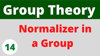 Normalizer in a group  Group Theory  Prof Khalid [upl. by Hadeehuat]