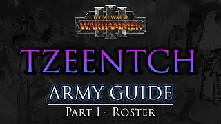 TZEENTCH Army Guide  Part 1 Roster  Warhammer 3 [upl. by Neehs426]