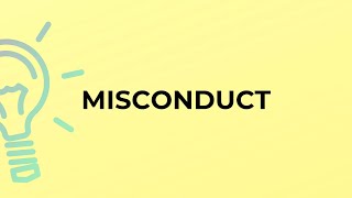 What is the meaning of the word MISCONDUCT [upl. by Stent]