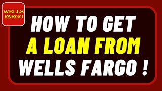 How to Get a Loan From Wells Fargo [upl. by Sharron]