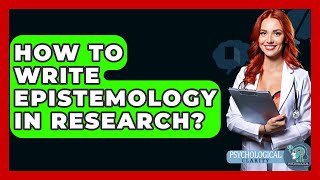 How To Write Epistemology In Research  Philosophy Beyond [upl. by Bina208]